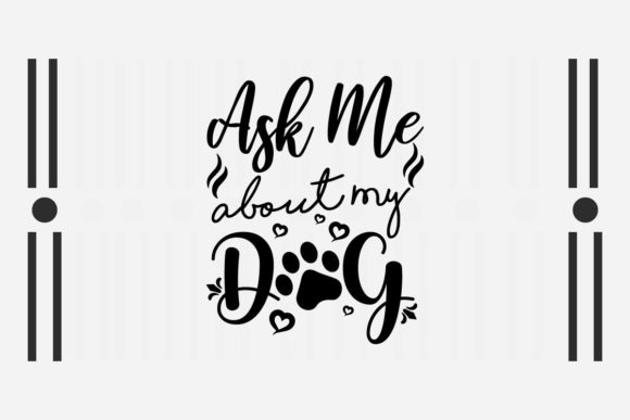 Ask Me About My Dog SVG: A Designer’s Review