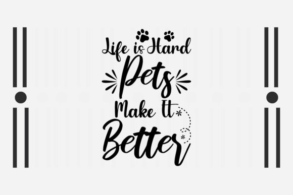 Life is Hard Pets Make It Better SVG Review